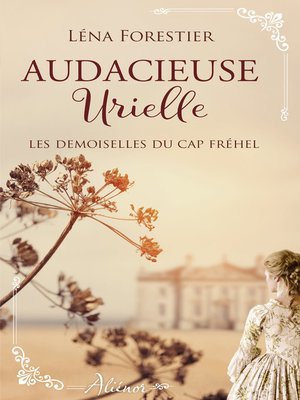 cover image of Les demoiselles du Cap Fréhel--Audacieuse Urielle--Tome 3
